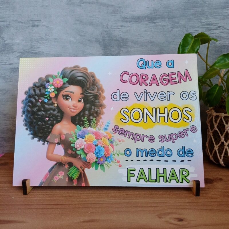 Arte placa tema feminino: que a coragem de viver os sonhos ...( arquivo digital)